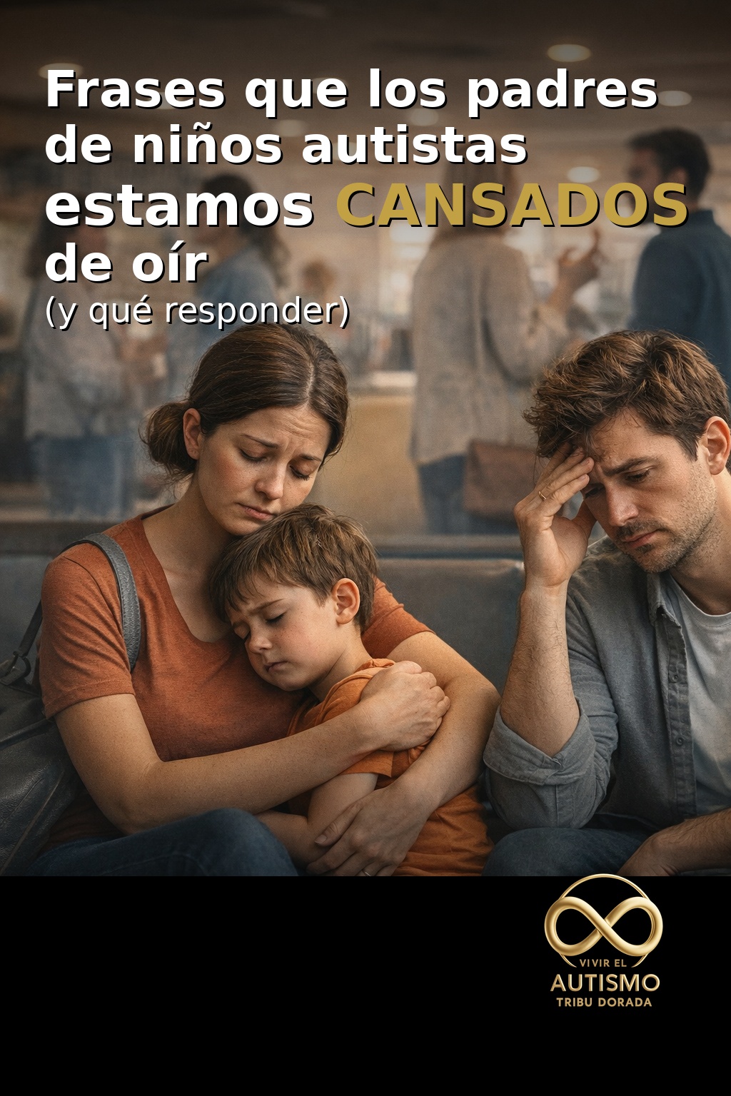 Frases que los padres de niños autistas estamos CANSADOS de oír (y qué responder)
