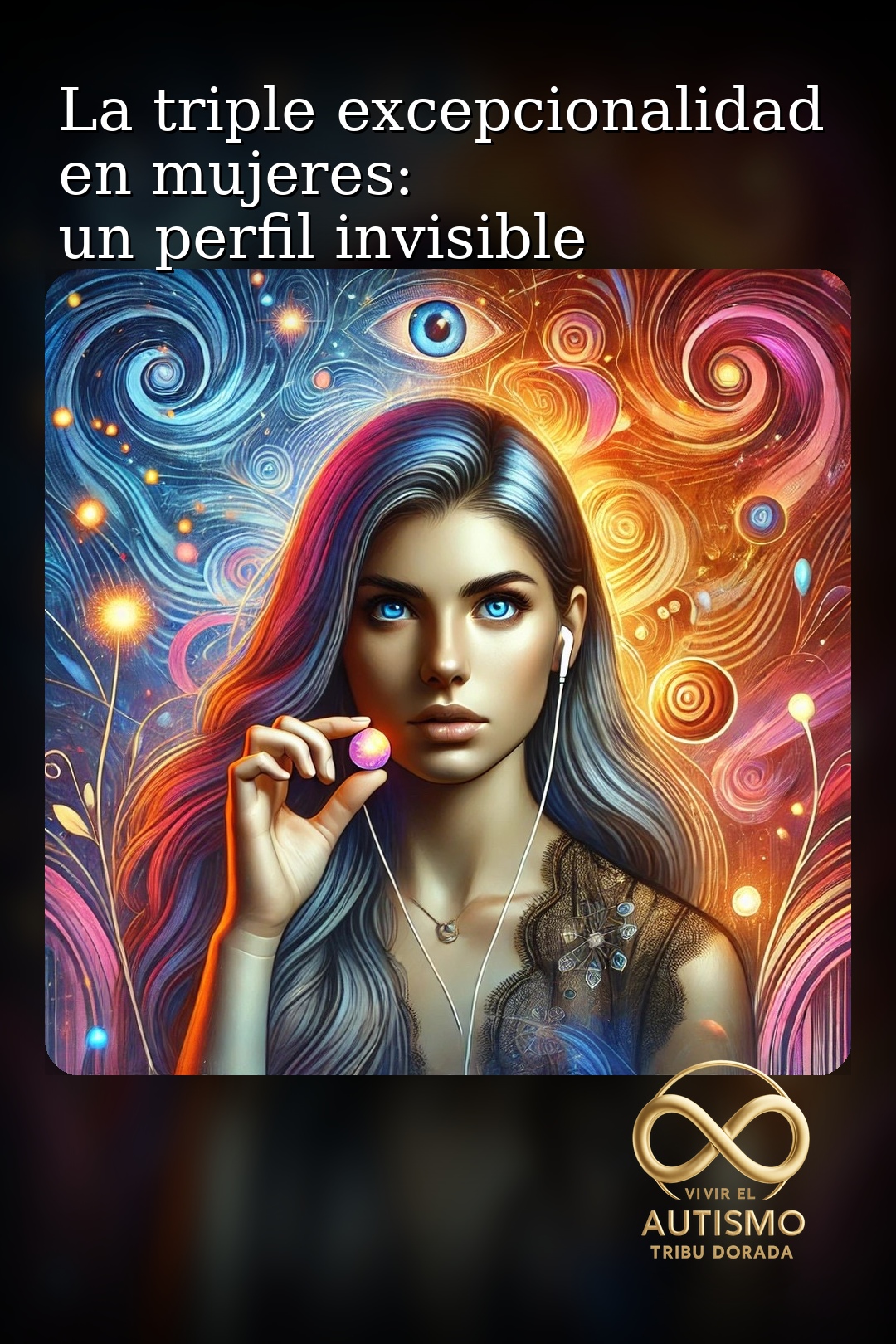 La triple excepcionalidad en mujeres: un perfil invisible