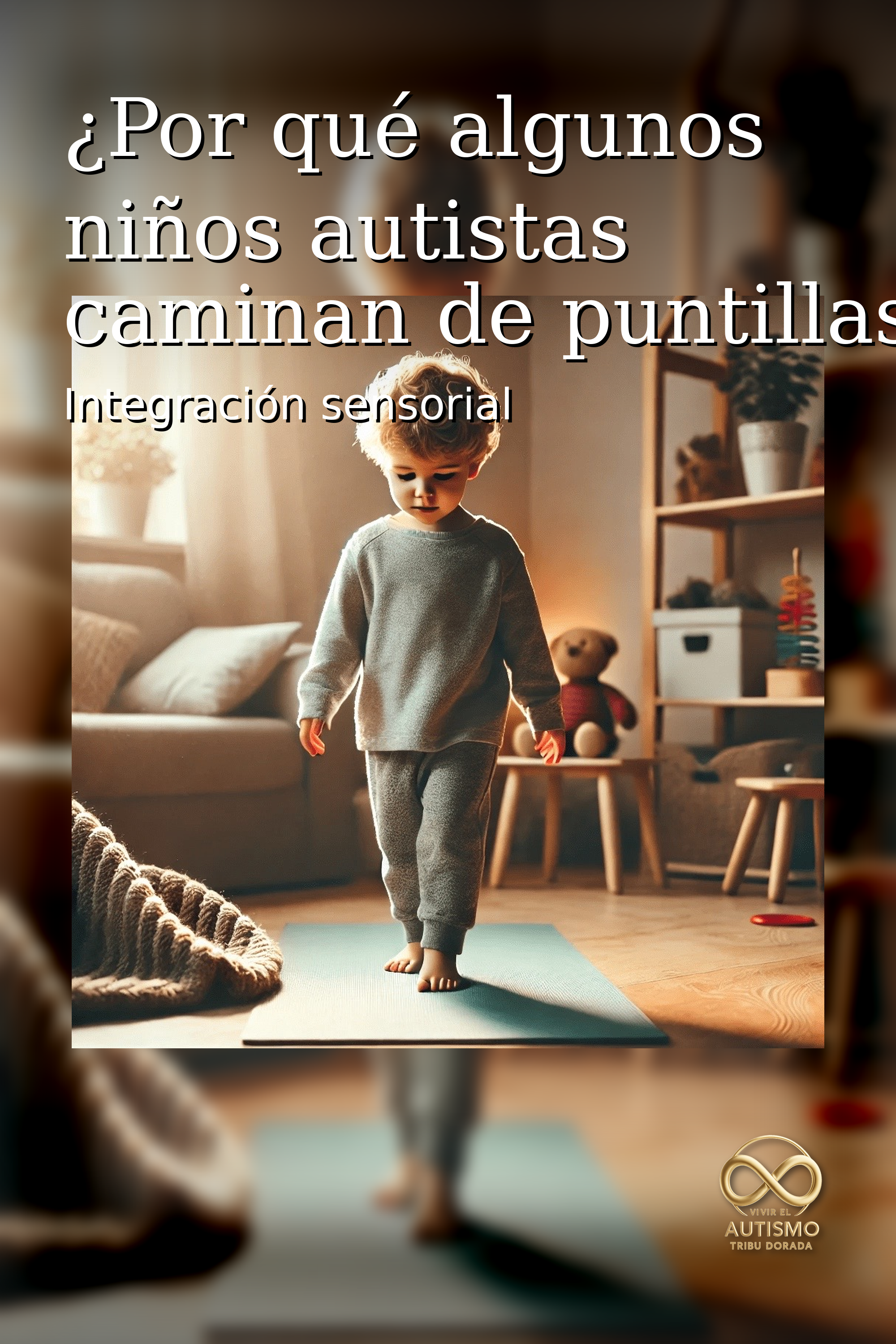¿Por qué algunos niños autistas caminan de puntillas?