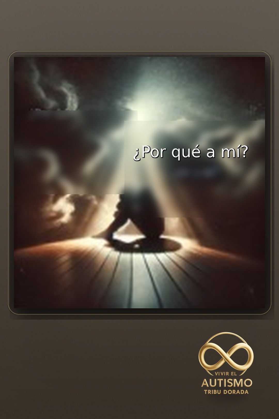 Cuando te preguntas “¿Por qué a mí?” tras el diagnóstico de tu hijo