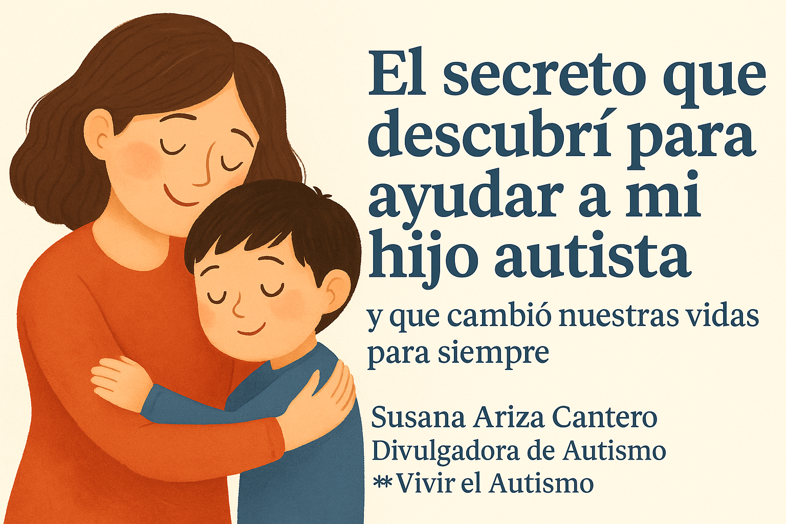 El secreto que descubrí para ayudar a mi hijo autista (y que cambió nuestras vidas para siempre)