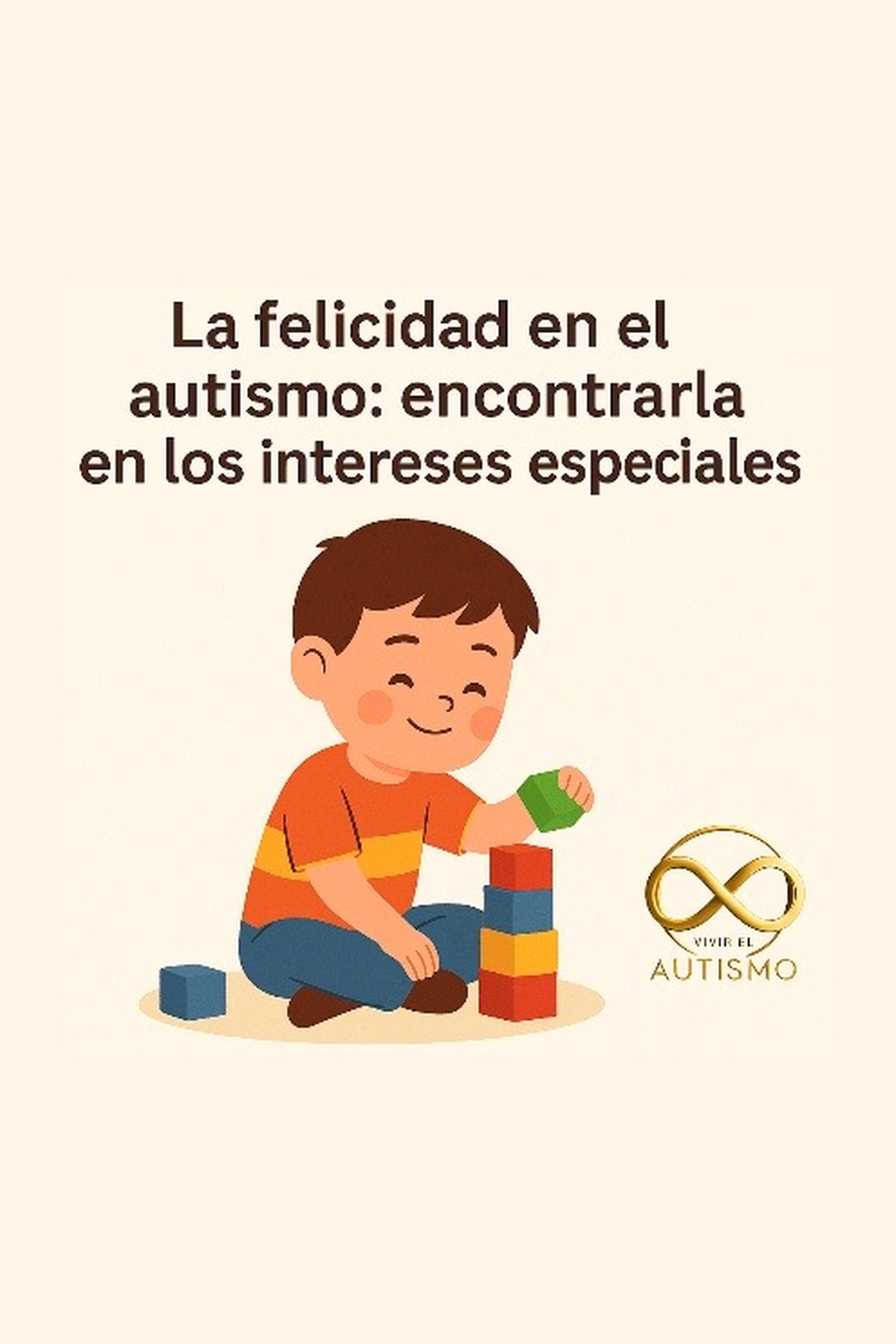 La felicidad en el autismo: potenciar los intereses especiales en lugar de retirarlos