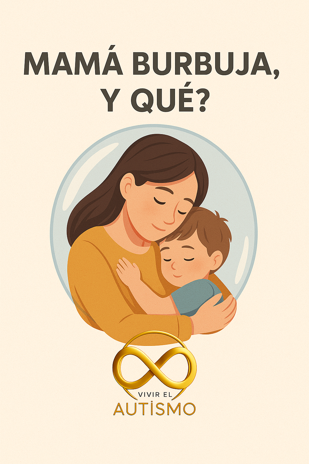 Mamá burbuja,  ¿y que?