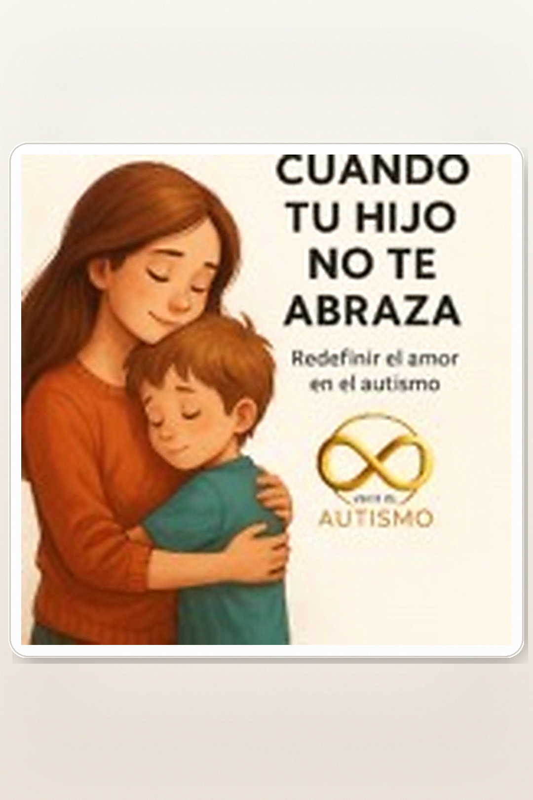 Cuando tu hijo no te abraza: redefinir el amor en el autismo