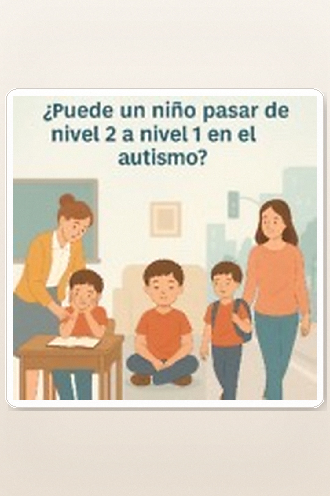 ¿Puede un niño pasar de nivel 2 a nivel 1 en el autismo?