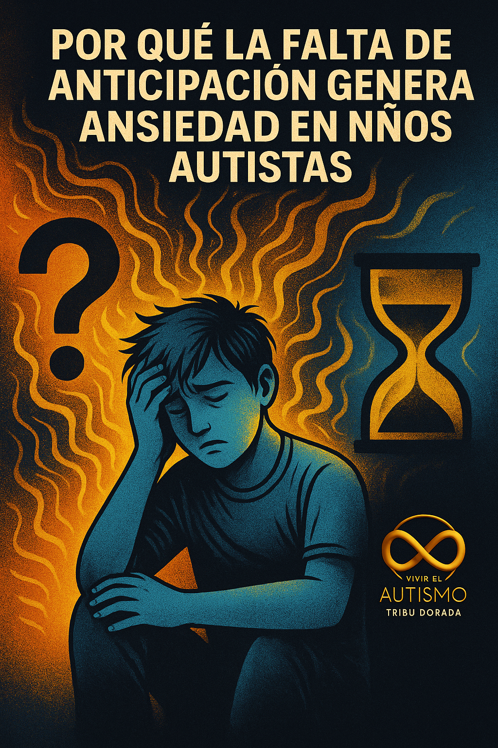 Por qué la falta de anticipación genera ansiedad en tu hijo autista (y qué puedes hacer para evitarlo)