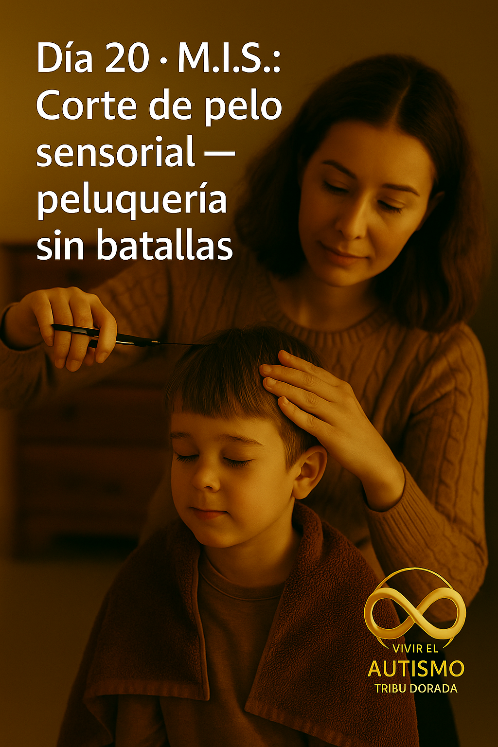 Día 20 · M.I.S.: Corte de pelo sensorial — peluquería sin batallas