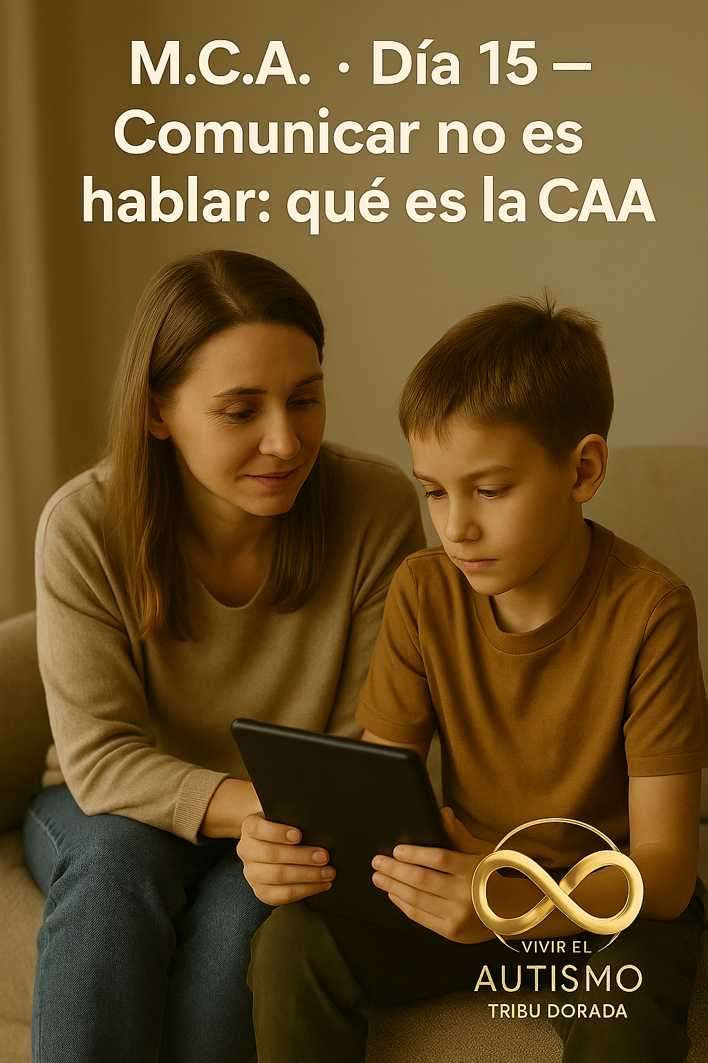 M.C.A. · Día 15 — Comunicar no es hablar: qué es la CAA