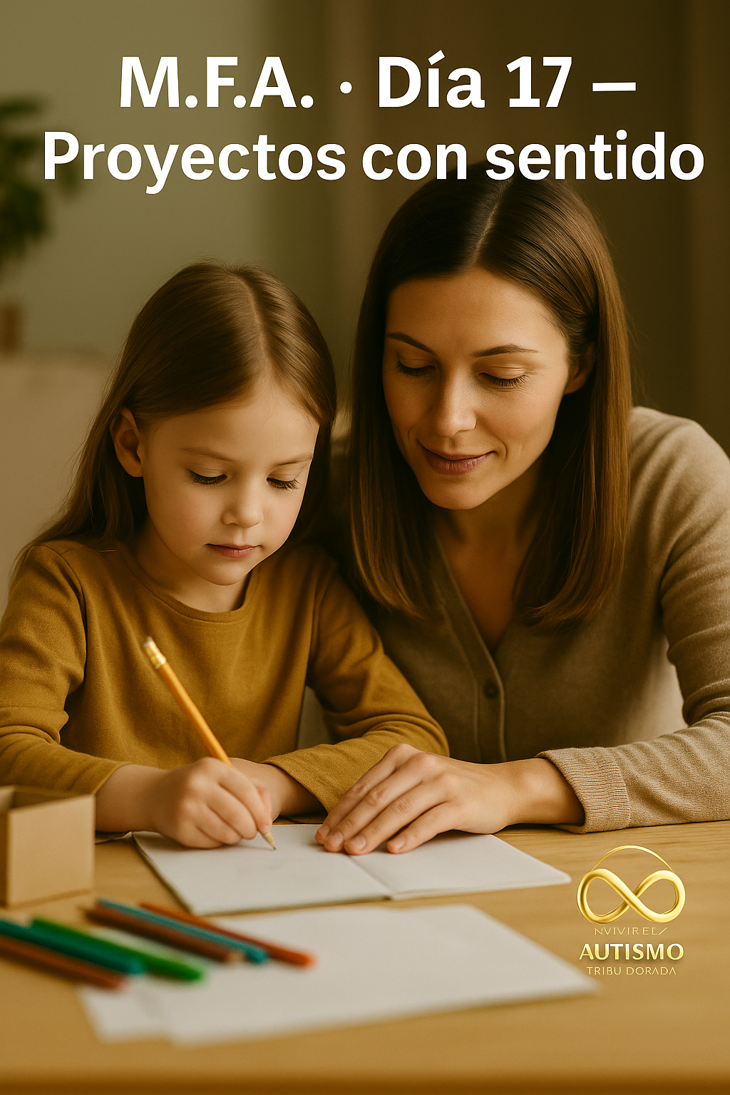 M.F.A. · Día 17 — Proyectos con sentido: cómo transformar un interés en bienestar